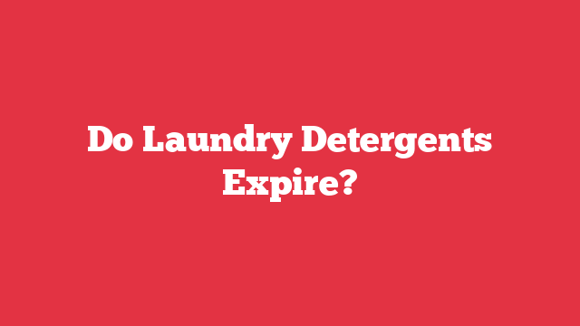 Do Laundry Detergents Expire?