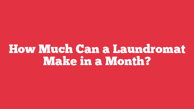 How Much Can a Laundromat Make in a Month?