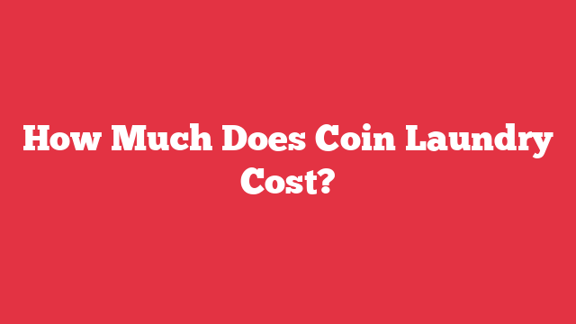 How Much Does Coin Laundry Cost?