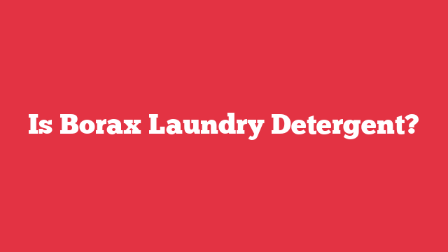 Is Borax Laundry Detergent?